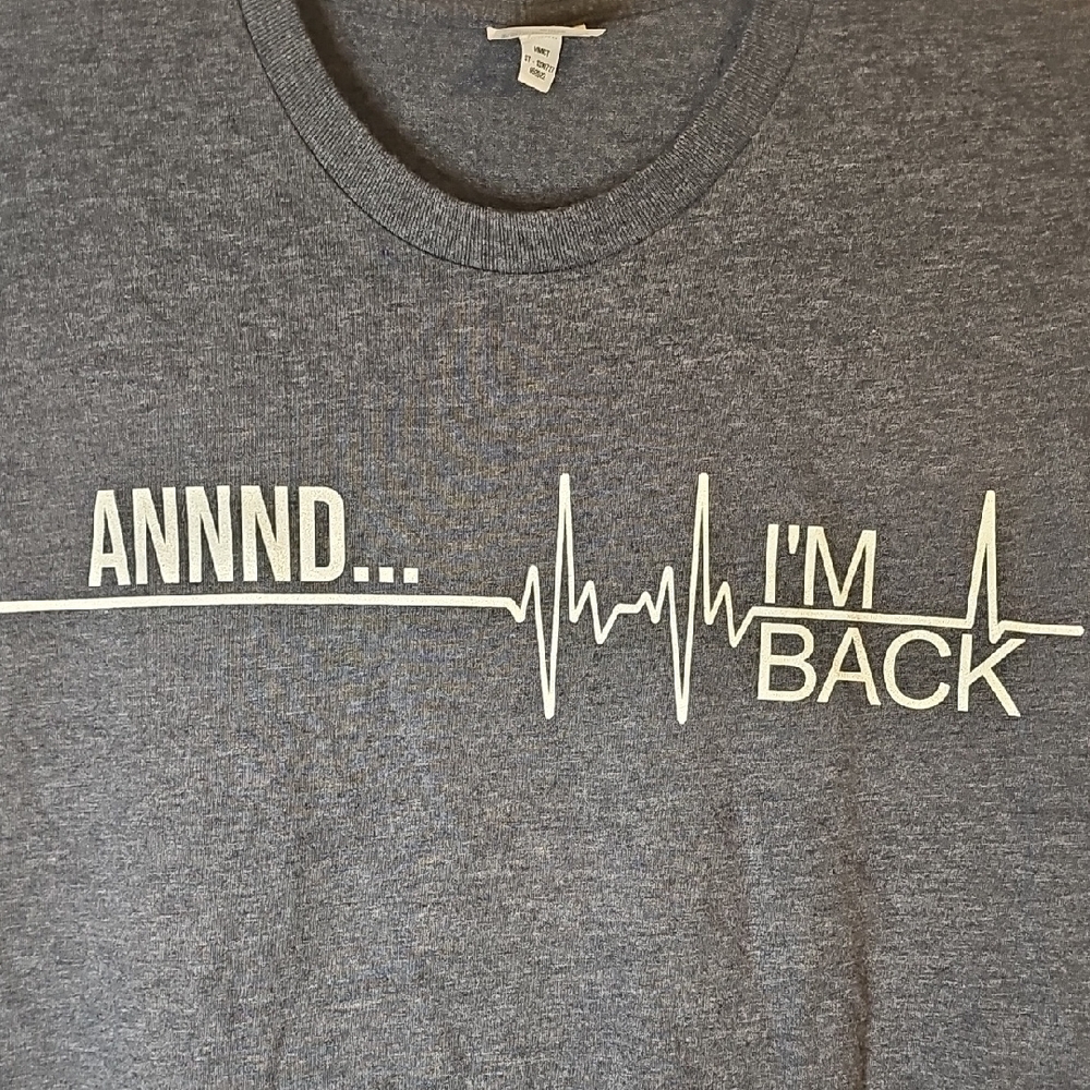 Code Blue: Graphic Tee - "Annnnd... I'm Back" EMT, Nurses, Cardiac RN Humor